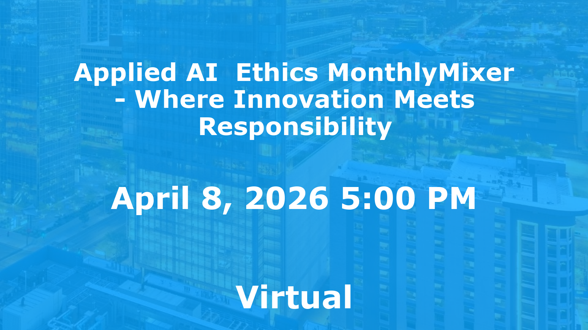 Applied AI  Ethics MonthlyMixer - Where Innovation Meets Responsibility event image